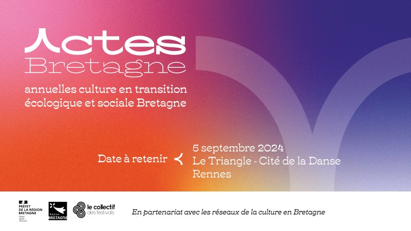 photo ACTES BRETAGNE (Annuelles de la culture en transition écologique et sociale), 1ère édition : rendez-vous le 5 septembre à Rennes