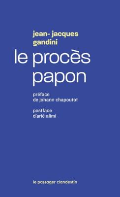 visuel Le procès Papon - Histoire d'une ignominie ordinaire au serv